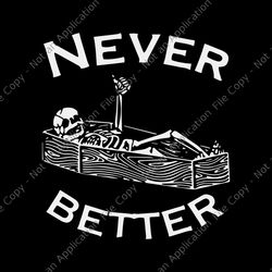 never better skeleton lazy halloween svg, funny skull svg, skull halloween svg, halloween svg, skeleton halloween svg