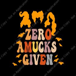 zero amucks given svg, funny amuck with bat halloween witch svg, bat halloween svg, halloween svg, witch halloween svg