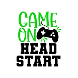game on head start svg, head start shirt svg, digital download, cut file, sublimation, clip art (svg/png/dxf/jpeg file f