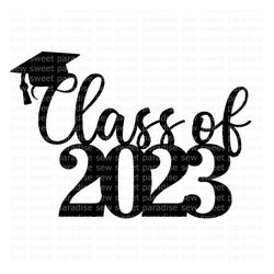 graduation svg, cake topper svg, class of 2023 svg, digital download, cut file, sublimation, clip art (includes svg/dxf/