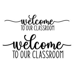 welcome to our classroom sign svg, welcome to school svg, digital download, cut file, sublimation, clip art (svg/png/dxf