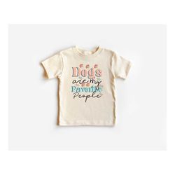 Toddler Shirt, Funny Toddler T-Shirt, Dogs Are My Favorite People Kids Tee, Retro Kids Shirt, Toddler & Youth Tee