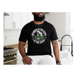 grandpa is the name fishing is the game shirt, fishing family shirt, men fishing t shirt, fisherman gifts, fishing tee