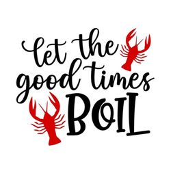 crawfish svg, let the good times boil svg, crawfish boil, digital download, cut file, sublimation, clip art (includes sv