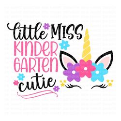 little miss kindergarten cutie unicorn svg, first day of school svg, digital download, cut file, sublimation (includes s