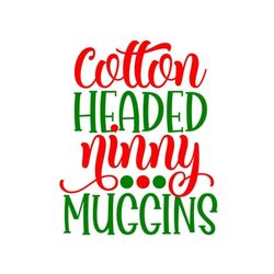 cotton headed ninny muggins, elf svg, christmas svg, digital download/cut file, sublimation, clip art (individual svg/dx