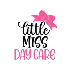 little miss day care svg, day care svg, preschool svg, digital download, cut file, sublimation, clip art (svg/png/dxf/jp