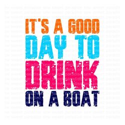 summer svg, it's a good day to drink on a boat svg grunge, digital download, cut file-gladiatore