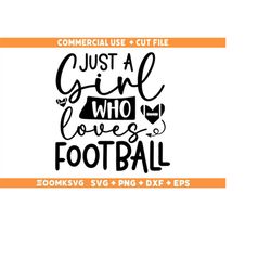 just a girl who loves football svg, football svg, football png, football mom svg, funny football, game day svg, sport sv
