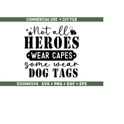 military svg, not all heroes wear capes some wear dog tags svg, funny military svg, veterans day svg, army svg, soldier