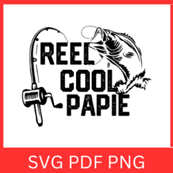 reel cool papie svg, fishing dad svg, fisherman dad, father's day svg