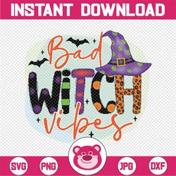 bad witch vibes png, halloween, halloween png, bad witch vibes, witch hat, halloween sublimation, sublimation designs