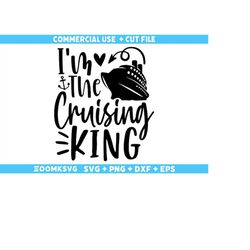 Cruise SVG, I'm the cruising king Svg, Cruise Ship SVG, Family Cruise Shirts, Cruise Trip Gifts, Cut Files For Cricut, S