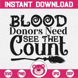 blood donors need see the count svg, halloween gift, witch stick, spider web bat, funny halloween quote cricut