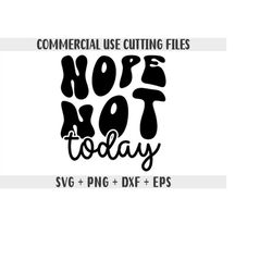 Nope Not Today SVG, Png, Dxf, Summer svg Instant Download Mom Svg files for Cricut designs t shirts for women summer svg