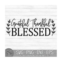 Grateful Thankful Blessed - Instant Digital Download - svg, png, dxf, and eps files included! Fall, Thanksgiving