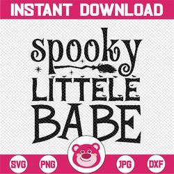 spooky little babe svg, girl halloween svg, baby halloween svg, kid halloween svg, cute halloween svg, cute boo svg