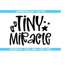tiny miracle svg, baby sayings svg, baby shower svg, baby svg, funny baby svg, new baby svg, new mom svg, newborn svg