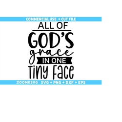 baby sayings svg, baby shower svg, baby svg, funny baby svg, new baby svg, new mom svg, newborn svg, all of gods grace i