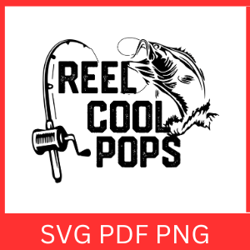 reel cool pops svg, pops svg, father's day svg, fishing fathers day svg, instant download, fish clipart, most loved pops