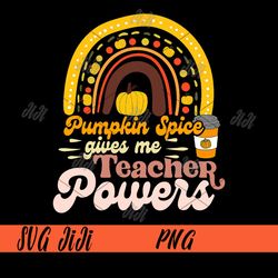 pumpkin spice gives me teacher powers png, thanksgiving teaching png, rainbow teacher powers png