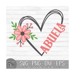 abuela flower heart - instant digital download - svg, png, dxf, and eps files included! gift idea, mother's day, floral