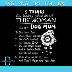 5 things you should know about this woman svg, animal svg, sunflower svg, dog mom svg, love dog svg, humans svg, mouth s