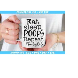 eat sleep poop repeat baby life svg, baby sayings svg, baby shower svg, baby svg, funny baby svg, new baby svg, new mom