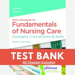 test bank for davis advantage for fundamentals of nursing care: concepts, connections & skills, 4th edition by marti bur