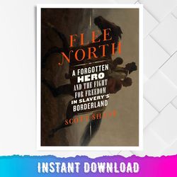 flee north: a forgotten hero and the fight for freedom in slavery's borderland by scott shane