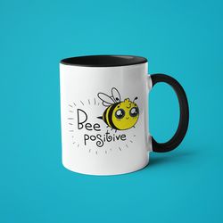 bee positive saying cute bee mug, bee lover gift, cute bee mug, positive affirmation, positivity mug, inspirational mug