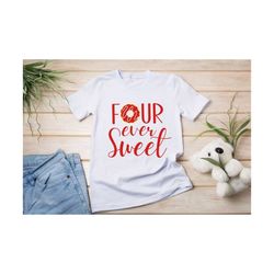 four ever sweet svg, cut file svg, png, 4th birthday, fourth birthday svg , donut birthday svg, sweet donut, birthday gi