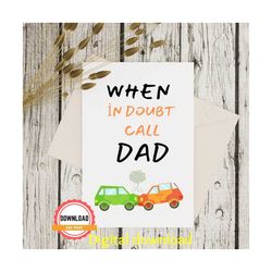 funny father's day card, funny birthday card for dad, birthday card dad, when in doubt call dad, fathers day card, greet