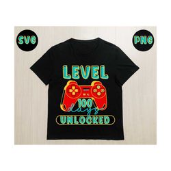 level 100 days unlocked svg| 100 days of school svg| school shirt design | 100th day shirt print | school sublimation |