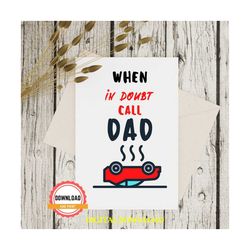 funny father's day card, funny birthday card for dad, birthday card dad, when in doubt call dad, fathers day card, greet