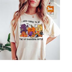 disney hocus pocus i need coffee to be the 4th sanderson sister shirt, fall coffee latte shirt, sanderson sisters shirt,