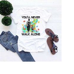 you'll never walk alone shirt, autism awareness shirt, autism support shirt, autism dad shirt, autism acceptance shirt,