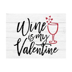 Wine Is My Valentine Svg,Valentines Svg,Valentines Day Svg,Wine,Valentine,Valentines,Svg,Png,Dxf,Cricut,Silhouette,Glowf