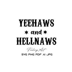 yeehaws and hellnaws svg, country svg, commercial use svg, png, dxf, and eps files