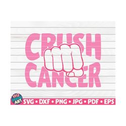 crush cancer svg / cancer awareness quote / cut file / clipart / printable / vector | commercial use instant download