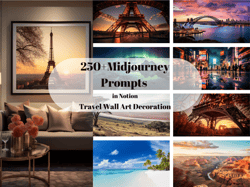 250 travel midjourney prompts used for home/office decoration, travel wall art, travel poster, midjourney prompts