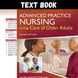 complete advanced practice nursing in the care of older adults second edition by kennedy