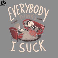 everybody thinks i suck