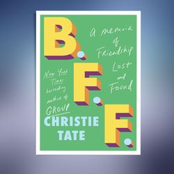 b.f.f.: a memoir of friendship lost and found