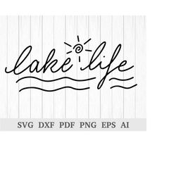 lake life svg file, lake quote svg, lake shirt svg, lake tshirt svg, svg cutting file, cricut & silhouette, vinyl, dxf,