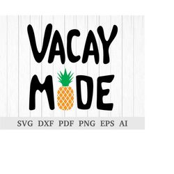 vacay mode svg, vacay svg, summer svg, vacation svg, beach svg, svg cutting file, cricut & silhouette, vinyl, dxf, ai, p