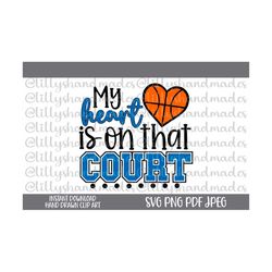 my heart is on that court svg basketball mom svg, basketball mama svg basketball  svg, basketball mom png basketball png