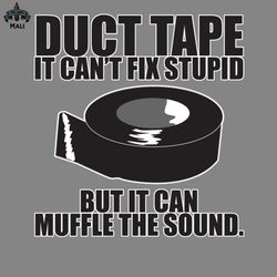 duct tape cant fix stupid png