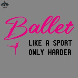 ballet like a sport only harder funny ballet png