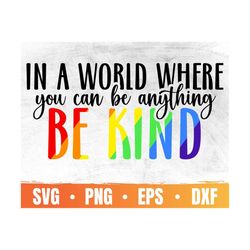 gay pride svg | in a world where you can be anything be kind svg | pride month svg | lgbtq eps | commercial use & digita